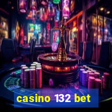 casino 132 bet